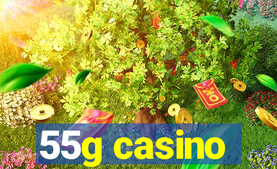 55g casino